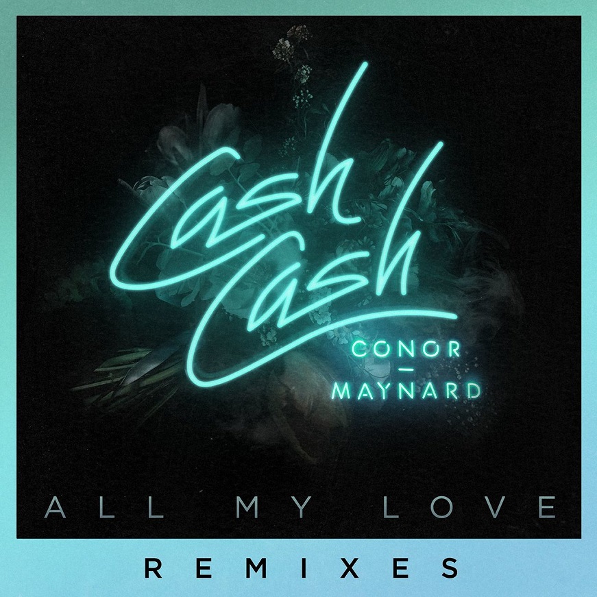 Cash Cash, Conor Maynard - All My Love (feat. Conor Maynard) [Remixes]（2017/FLAC/分轨/275M）