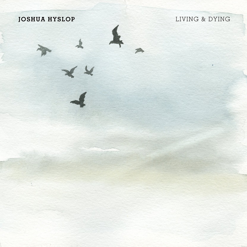 Joshua Hyslop - Living & Dying（2015/FLAC/分轨/91.7M）