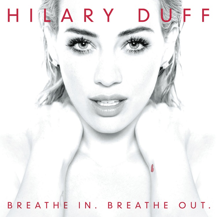 Hilary Duff - Breathe In. Breathe Out. (Deluxe Version)（2015/FLAC/分轨/425M）(MQA/16bit/44.1kHz)