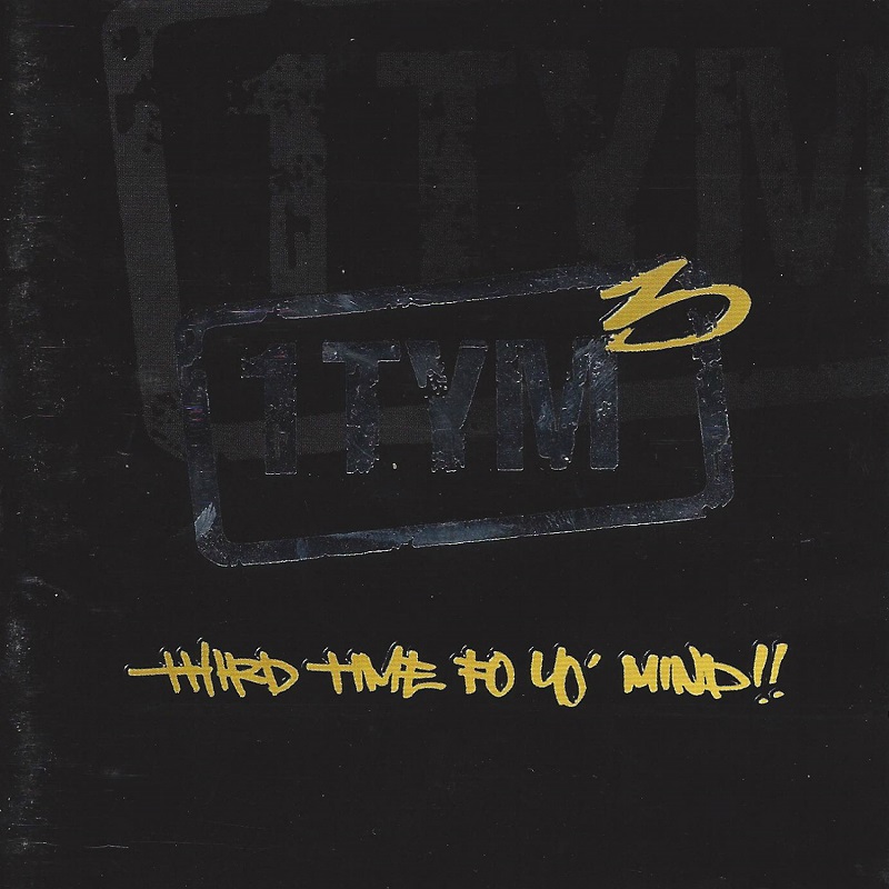 1TYM - Third Time Fo Yo‘ Mind!!（2001/FLAC/分轨/260M）