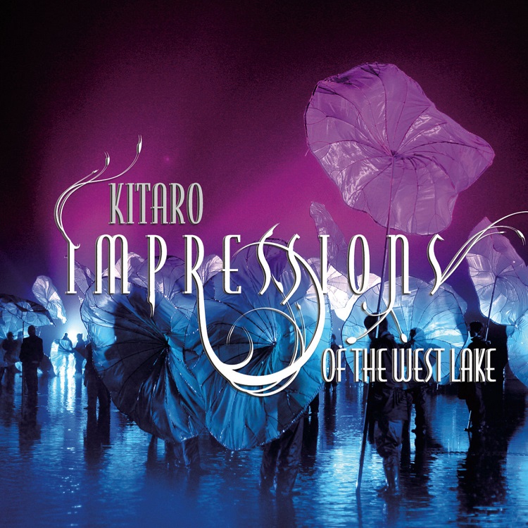 Kitaro(喜多郎) - Impressions of the West Lake（2009/FLAC/分轨/453M）