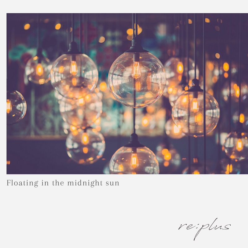 re:plus - Floating in the midnight sun（2019/FLAC/分轨/498M）(24bit/44.1kHz)