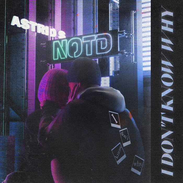 NOTD, Astrid S - I Don't Know Why+I Don't Know Why (Remixes)（2022/FLAC/Single分轨/95.4M）